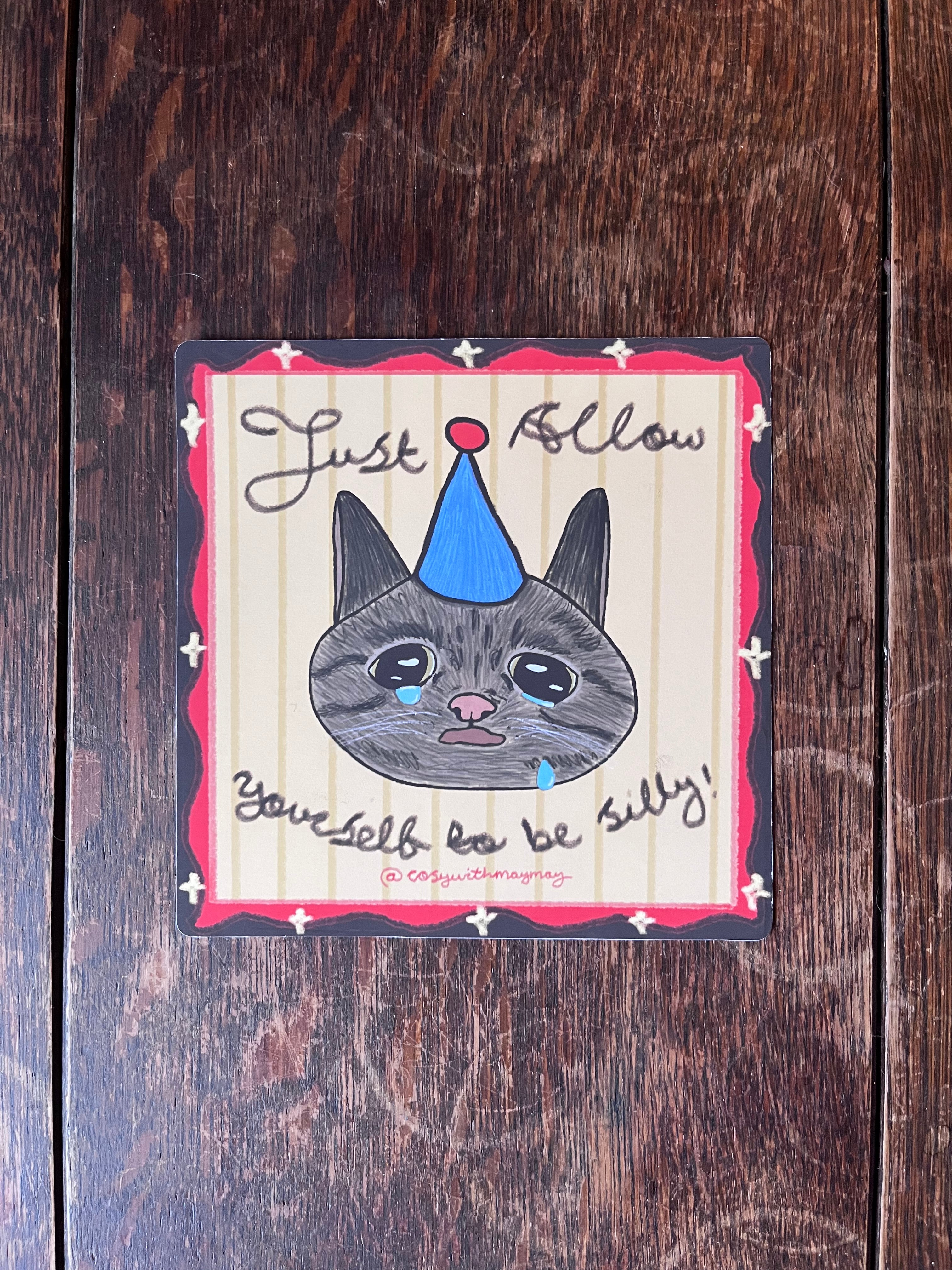 ‘Just Allow Yourself To Be Silly’ Print
